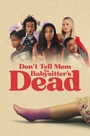 Don’t Tell Mom the Babysitter’s Dead 2024