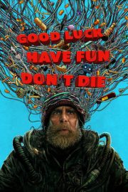 Good Luck Have Fun Don’t Die 2026