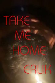 Take Me Home Erlik 2026